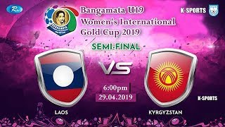 LAOS vs KYR | Semi final | Full Match | Bangamata U19 Women's Int. Gold Cup 2019